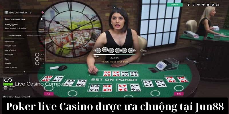 Poker live Casino được ưa chuộng tại Jun88