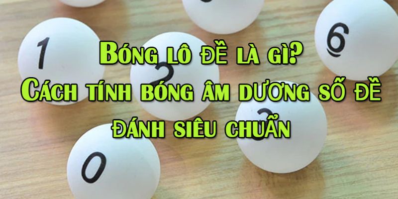 Bóng lô đề là gì? Bật mí những sai lầm cần tránh để không thua lỗ