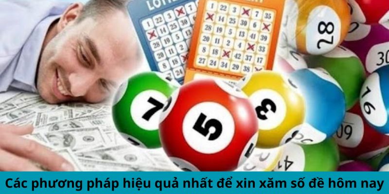 Các phương pháp hiệu quả nhất để xin xăm số đề hôm nay