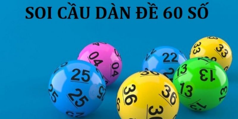 Cách chơi dàn đề 60 số giúp bạn dễ dàng chiến thắng