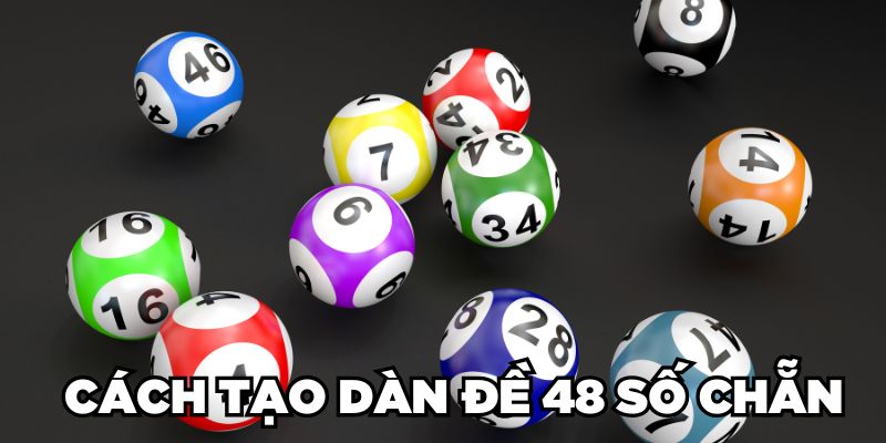 Cách tạo dàn đề 48 số chẵn