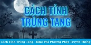 Cách tính trùng tang