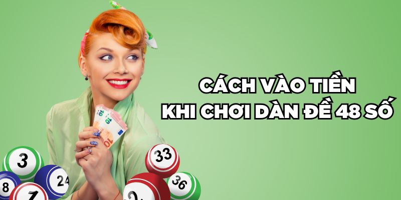 Cách vào tiền khi chơi dàn đề 48 số