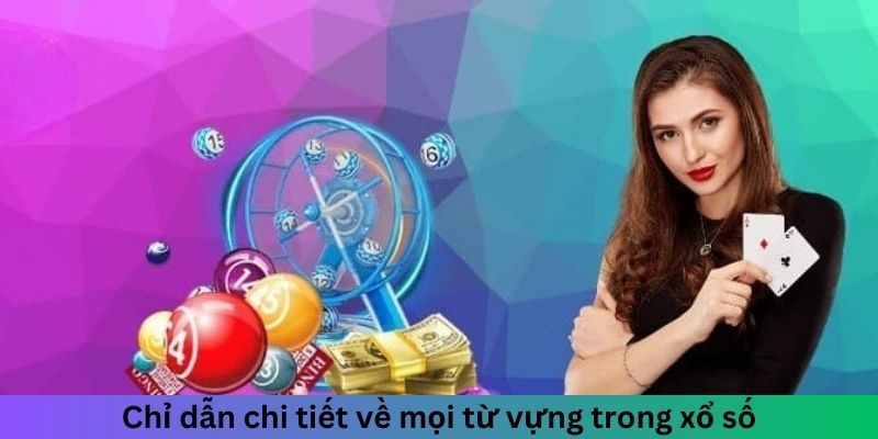 Chỉ dẫn chi tiết về mọi từ vựng trong xổ số