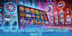 Hợp pháp hóa Casino trực tuyến thúc đẩy kinh tế mạnh mẽ