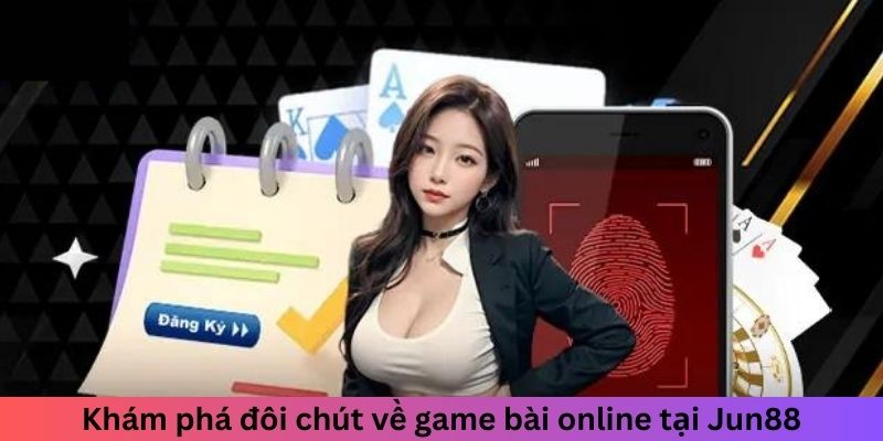 Khám phá đôi chút về game bài online tại thương hiệu