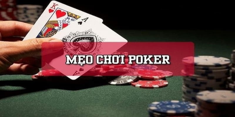 Tầm quan trọng của các mẹo chơi Poker mà bạn nên nắm rõ