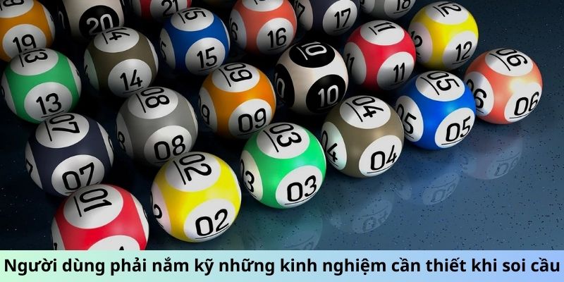 Người dùng phải nắm kỹ những kinh nghiệm cần thiết khi soi cầu