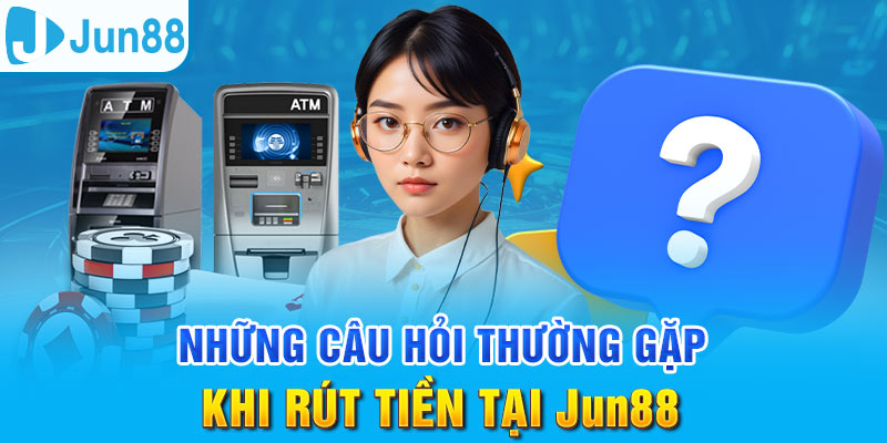 Những thắc mắc liên quan đến vấn đề rút tiền tại nhà cái