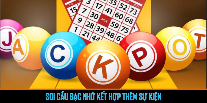 Soi cầu bạc nhớ kết hợp thêm sự kiện