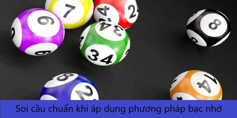 Soi cầu chuẩn khi áp dụng phương pháp bạc nhớ