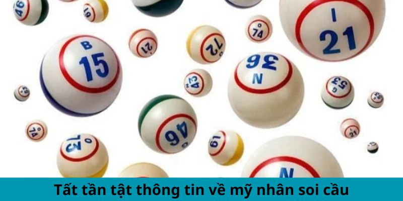 Tất tần tật thông tin về mỹ nhân soi cầu