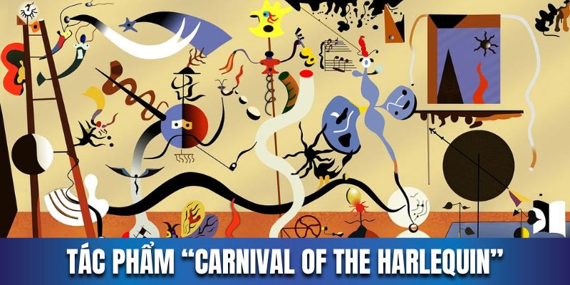 Họa sĩ Joan Miro cùng tác phẩm kinh điển Carnival of the Harlequin