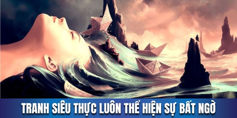 Tranh siêu thực luôn thể hiện sự bất ngờ