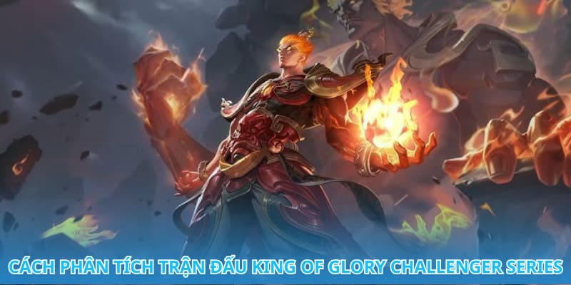 Cá cược King of Glory Challenger Series mang đến cơ hội lớn