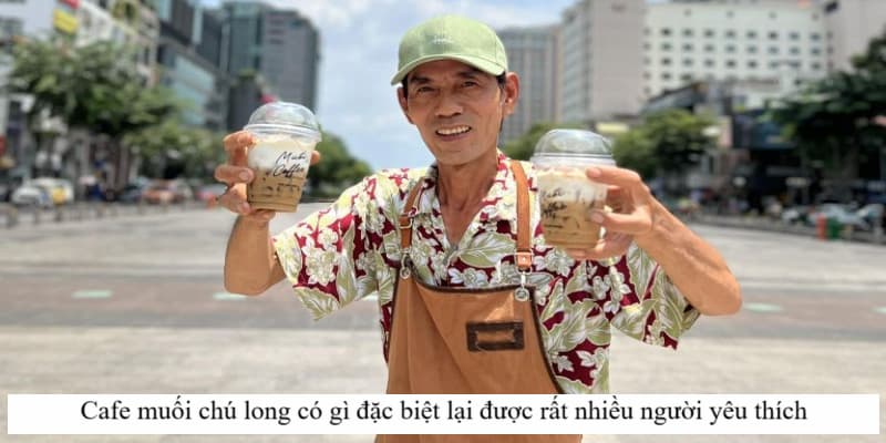 Cà phê muối chú Long có gì đặc biệt lại được rất nhiều người yêu thích