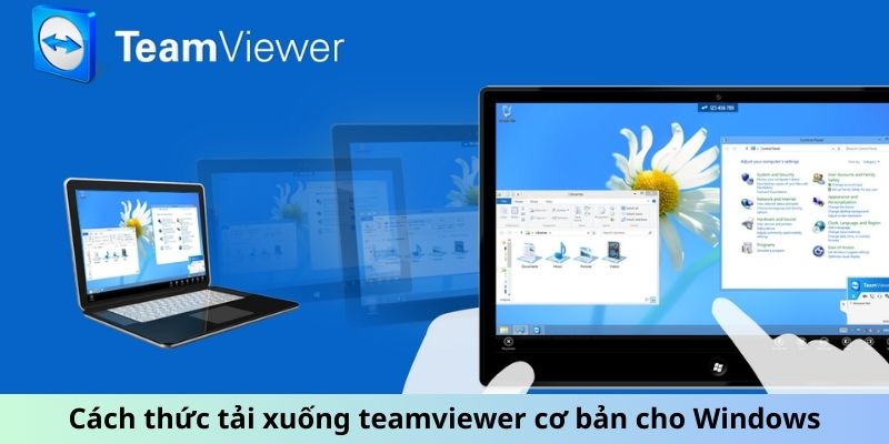 Cách thức tải xuống teamviewer cơ bản cho Windows