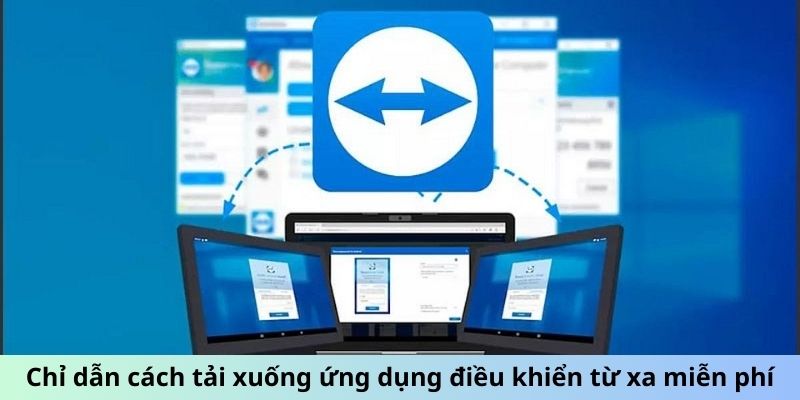 Chỉ dẫn cách tải xuống ứng dụng điều khiển từ xa miễn phí