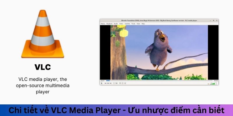 Chi tiết về VLC Media Player - Ưu nhược điểm cần biết