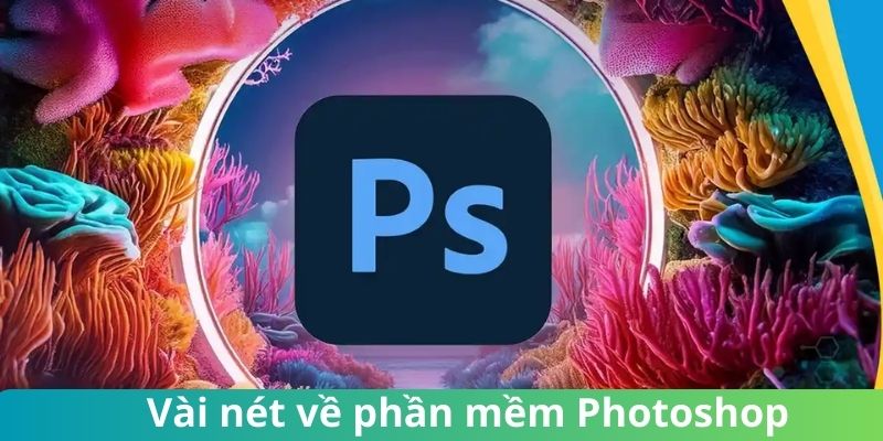 Khái niệm về phần mềm Adobe Photoshop