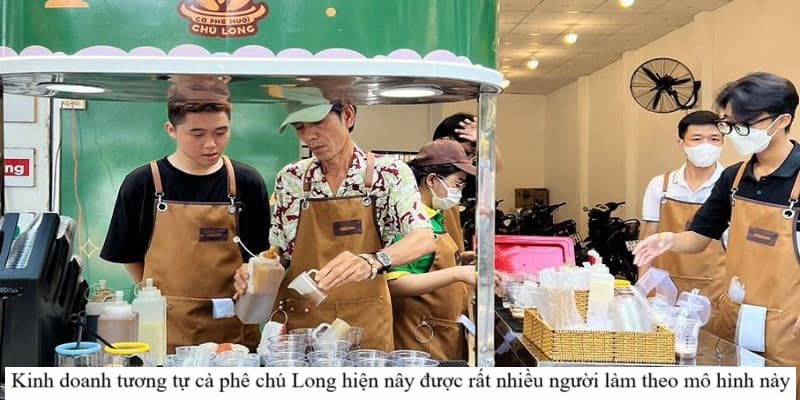 Kinh doanh tương tự cà phê muối chú Long được rất nhiều người làm theo