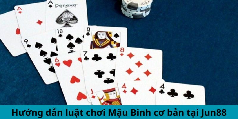 Hướng dẫn luật chơi mậu binh cơ bản tại Jun88