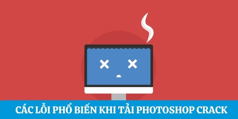 Khắc phục một số lỗi khi tải Photoshop bản Crack 2023