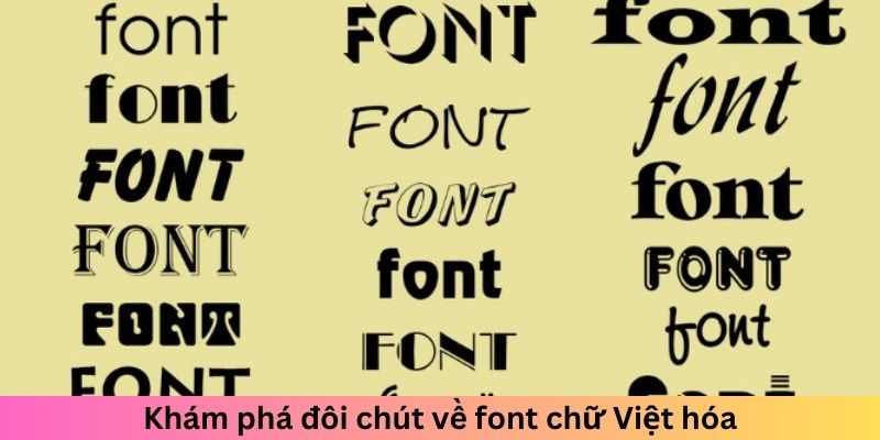 Khám phá đôi chút về font chữ Việt hóa