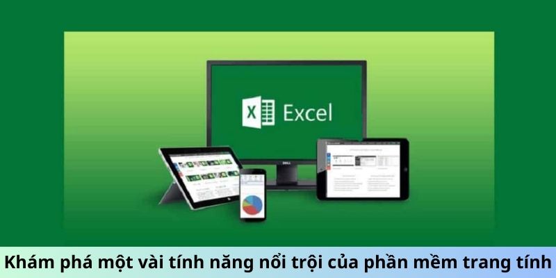 Khám phá một vài tính năng nổi trội của phần mềm trang tính