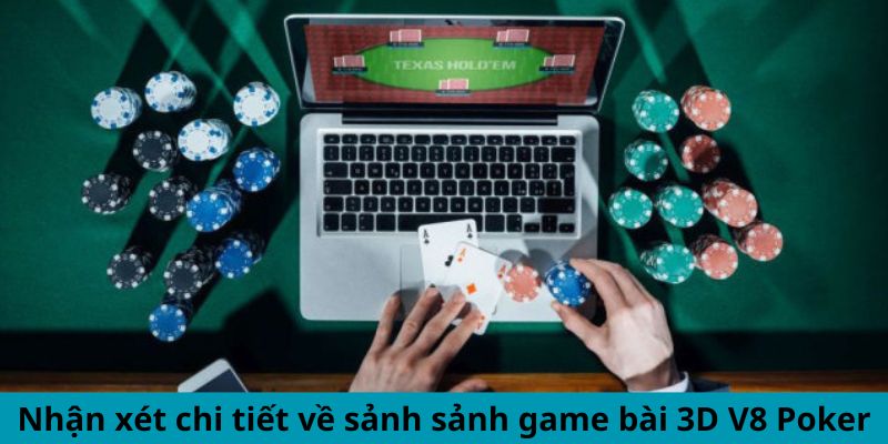 Nhận xét chi tiết về sảnh sảnh game bài 3D V8 Poker