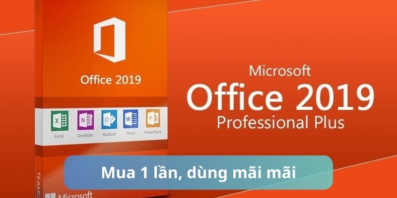 Office Professional Plus 2019 chỉ cần mua 1 lần để dùng