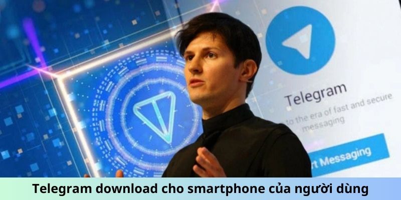 Telegram download cho smartphone của người dùng