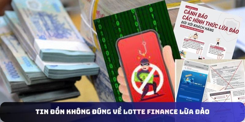 Tin đồn không đúng về Lotte Finance lừa đảo