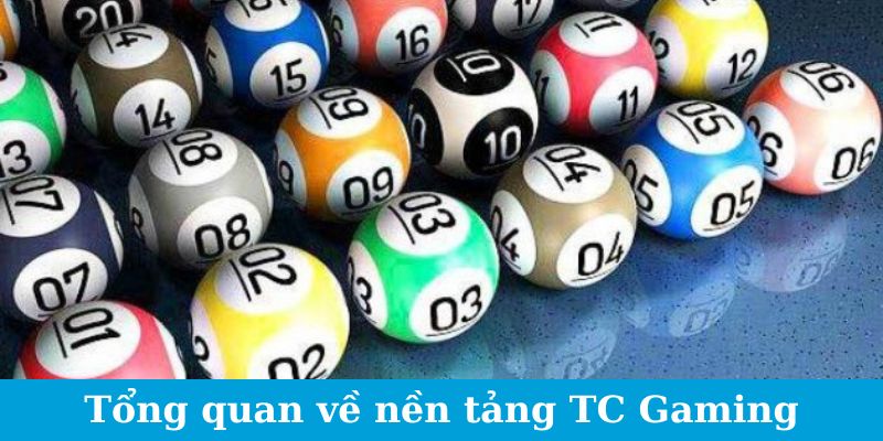 Tổng quan về nền tảng TC Gaming