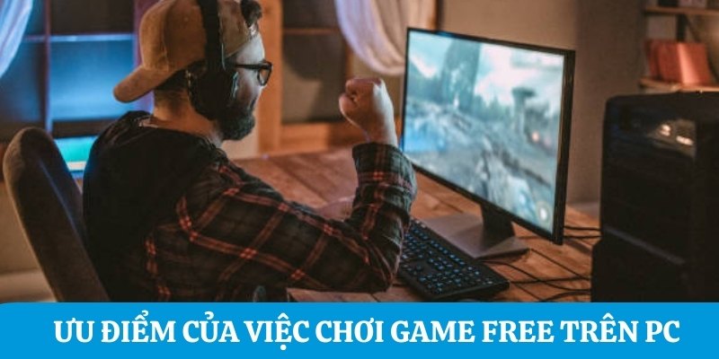 Ưu điểm của chơi game miễn phí trên máy tính