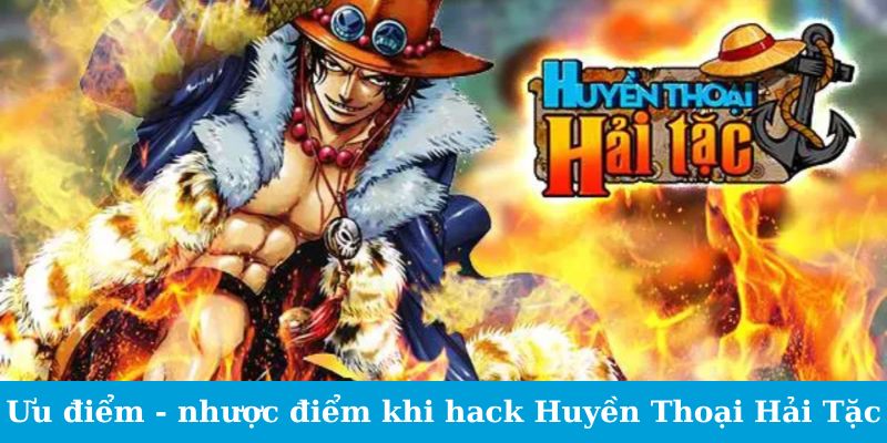 Ưu điểm - nhược điểm khi hack game Huyền Thoại Hải Tặc