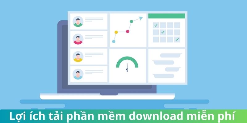 Lợi ích của việc tải phần mềm download miễn phí