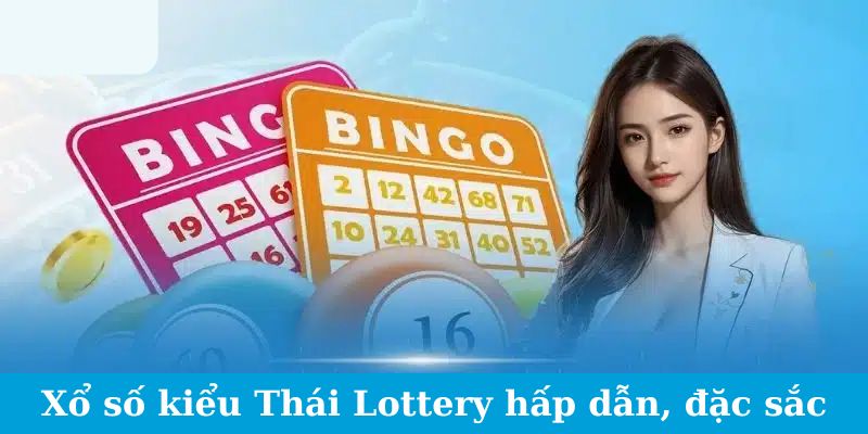 Xổ số kiểu Thái Lottery hấp dẫn, đặc sắc