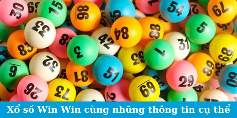 Xổ số Win Win cùng những thông tin cụ thể